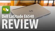 Dell Latitude E6540 : Review
