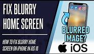 How to FIX Blurry Home Screen on iPhone (iOS 16)
