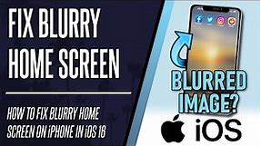 How to FIX Blurry Home Screen on iPhone (iOS 16)