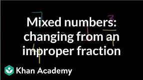 Mixed numbers: changing from an improper fraction | Fractions | Pre-Algebra | Khan Academy