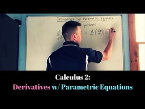 Calculus 2: Derivatives with Parametric Equations