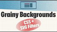 Grainy Backgrounds with CSS and SVG Filters