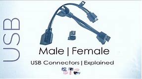 Male and Female USB connectors.Explained!