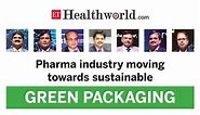 Pharma industry moving towards sustainable green packaging.