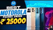 Top 5 Best Motorola Smartphone Under 25000 in 2022 | Best Motorola Phone Under 25000 in INDIA 2022