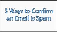 How to Detect Spam Emails | Three Things to Confirm an Email is Fake