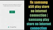 fix samsung a50 play store no internet connection | samsung play store no internet connection