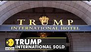 Trump International Hotel sold for $375 million, will be rebranded as Waldorf Astoria | World News
