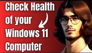 How to Check Health of your Windows 11 Computer