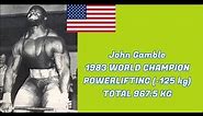 John Gamble 1983 World championship powerlifting (-125 kg )TOTAL 967.5 kg.