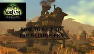 WoW How To Get To The Sludge Fen