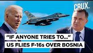 F-16s Fly Over Bosnia As US Warns Serb Separatists, Putin Gives Citizenship To War Crimes Suspect
