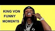KING VON FUNNY MOMENTS