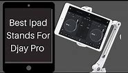 Best Ipad Stands For Djay Pro