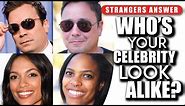 STRANGERS ANSWER: who's your celebrity look alike?