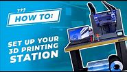 How To: Set Up Your 3D Printing Station