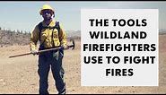 What equipment do wildland firefighters carry?