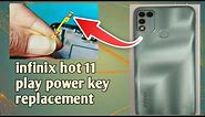 Infinix Hot 11 Play Power Button Replacement || Infinix hot 11 Play Power Key Not Working