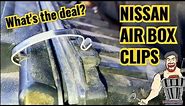 NISSAN AIR BOX CLIPS REPLACEMENT