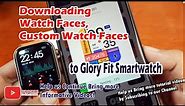 Downloading Watch Faces, Custom Watch Faces to Glory Fit Smart watch