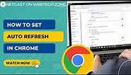 How to Set Auto Refresh in Chrome | How to Automatically Refresh Chrome Browser?