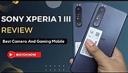 Sony Xperia 1 III | Review | Best Camera And Gaming Mobile 🔥