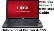 Fujitsu Lifebook A555 Unboxing & Installation