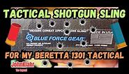 Selecting a Tactical Shotgun Sling for my Beretta 1301 tactical. Building custom sling.