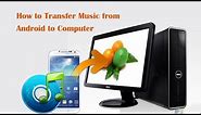 How to Transfer Music from Android to Computer