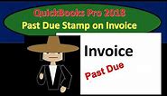 QuickBooks 2018 New Feature Past Due Stamp Invoice - Pro 2018