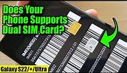 Does Your Galaxy S22/S22+/Ultra Supports Dual SIM Card?