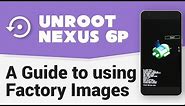 [Walkthrough] Nexus 6P | Unroot & Return to Stock