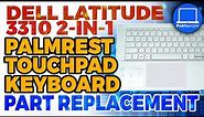 Dell Latitude 3310 2-in-1 How-To Install & Replace Palmrest Touchpad Keyboard | Repair Guide