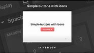 How to Make Simple Buttons with Icons in Webflow | Quick Tip