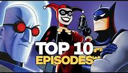 Top 10 Batman: The Animated Series Episodes