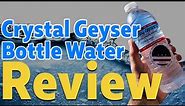 Crystal Geyser Bottle Water Review...How Good Is This Water For Your Health?