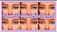 The Sims 4 - My Favorite DEFAULT CC eyes ❤