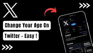 How To Change Age On Twitter - X App !