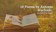 10 Poems by Antonio Machado: the Poet of the People