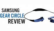 Samsung Gear Circle Review