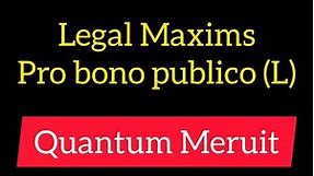 Pro bono publico (L) and Quantum Meruit | Legal Maxims | Legal Language #legal_terms #legal_maxims