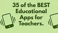 35 of the BEST Educational Apps for Teachers (Updated 2024)
