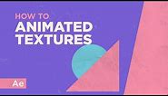 How To Create Animated Textures - After Effects Tutorial