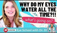 Why Do My Eyes Water All The Time?!! What's Going on With Those Watery Eyes?!! Eye Doctor Explains