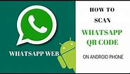 How to Scan Whatsapp QR Code in Android Phone | Whatsapp Web QR Code