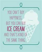 Pictures of Ice Cream Quotes And Sayings