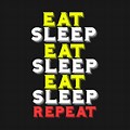 Eat Sleep Repeat Meme