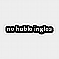 No Hablo Ingles Sticker