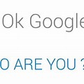 OK Google Who Are You