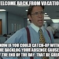 Welcome Back From Vacation Funny Meme